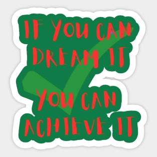 If you can dream it, you can achieve it Sticker